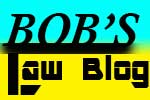 Bob Lawblah's Law Blog