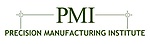 Precision Manufacturing Institute (PMI)