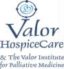 Valor HospiceCare & The Valor Institute for Palliative Medicine Valor HospiceCare & The Valor Institute for Palliative Medicine