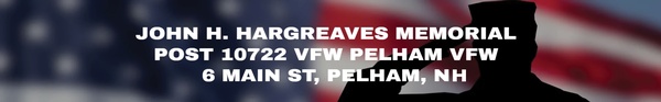 John H. Hargreaves Memorial Post 10722 VFW Pelham, NH
