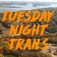 TUESDAY NIGHT TRAILS