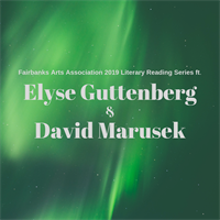 Fairbanks Arts 2019 Literary Reading Series ft. Elyse Guttenberg & David Marusek