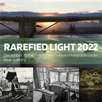 Fairbanks Arts December Exhibition: Rarefied Light, Sponsored by Alaska Photographic Center