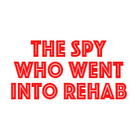 PRT presents: The Spy Who Went Into Rehab