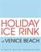 Holiday Ice Rink at Venice Beach Opening November 25