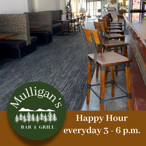 Join us at Mulligan's in Christmas Mountain Village for happy hour 7 days a week. 