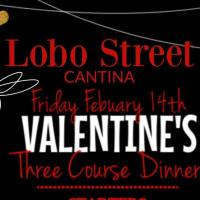 Valentine's Three Course Dinner @ Lobo Street Cantina