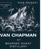 Bearded Wheat Distillery - Van Chapman Piano Man 7-9 pm
