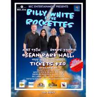 BEC Entertainment Presents BILLY WHITE & THE ROCKETTES - Ocean Park Hall - Friday MaY 13th