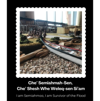 Che’ Semiahmah-Sen, Che’ Shesh Whe Weleq-sen Si’am (I am Semiahmoo, I am Survivor of the Flood)