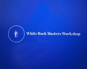 White Rock Masters Workshop