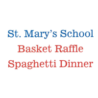 St. Mary's School Basket Raffle & Spaghetti Dinner