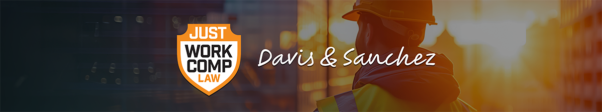 Just Work Comp Law | Davis & Sanchez