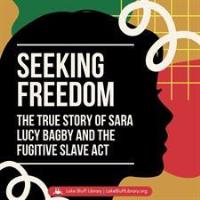 Seeking Freedom: The True Story of Sara Lucy Bagby and the Fugitive Slave Act (Online Program)