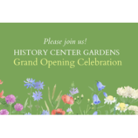 History Center Gardens Grand Opening Celebration