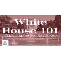 White House 101: Exploring the People’s House