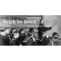 Brick by Brick: A History of Naval Station Great Lakes