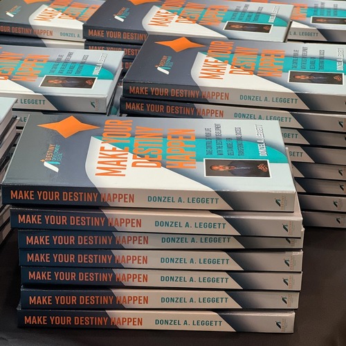Make Your Destiny Happen by Donzel A. Leggett