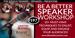 BE A BETTER SPEAKER Workshop