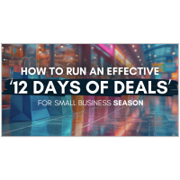 How to Run an Effective ''12 Days of Deals'' for Small Business Season