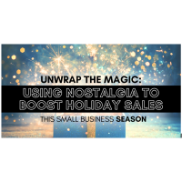 Unwrap the Magic: Using Nostalgia to Boost Holiday Sales