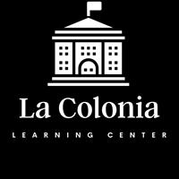 La Colonia Learning Center, LLC. OPEN HOUSE Nov 2nd & 3rd 10am- 2pm