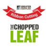 Ribbon Cutting: The Chopped Leaf