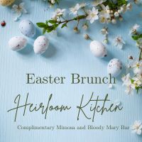Easter Brunch at Heirloom Kitchen