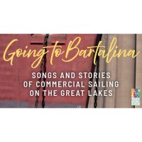 Going to Bartalina: Songs & Stories of Great Lakes Sailing