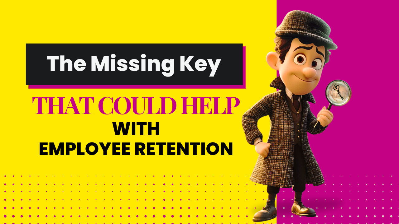 The Missing Key That Could Help With Employee Retention