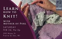 Aspiring Knitters! Learn to Knit with Mother of Purl at River Arts Gallery on Water