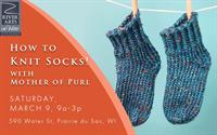 Knit Socks! with Mother of Purl at River Arts Gallery on Water