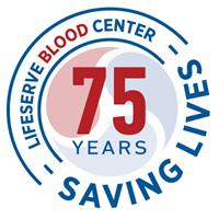 LIFESERVE BLOOD CENTER CELEBRATES 75 YEARS SAVING LIVES!