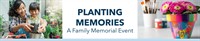 Planting Memories: A Family Memorial Event