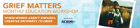 Grief Matters Free Education Workshop: When Words Aren't Enough: Creative Pathways Through Grief
