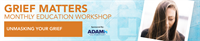 Grief Matters Free Education Workshop: Unmasking Our Grief