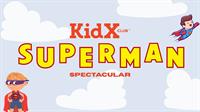 KidX Superman Spectacular