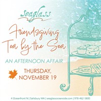 Friendsgiving Tea By the Sea at Seaglass