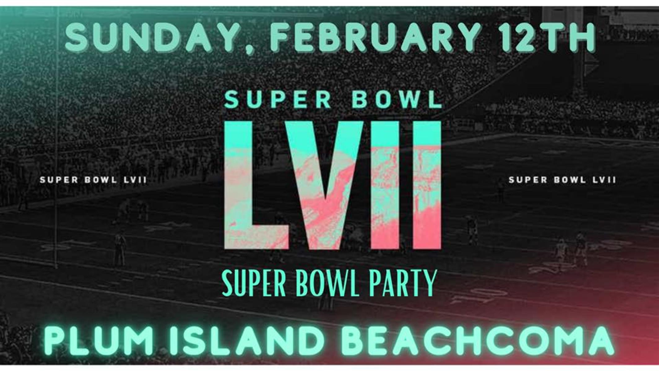 SUPER BOWL LVII PARTY AT PLUM ISLAND BEACHCOMA! - Feb 12, 2023