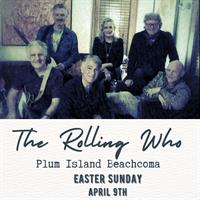 The Rolling Who plays at Plum Island Beachcoma Easter Sunday!