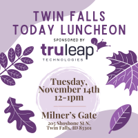 Twin Falls Today Luncheon November 2023 Sponsored by TruLeap
