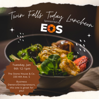 Twin Falls Today Lunch January 2024 Sponsored by EOS