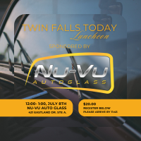 Twin Falls Today Lunch July 2025 Sponsored by Nu-Vu Auto Glass