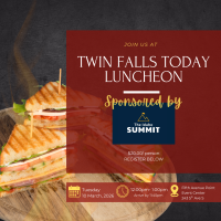 Twin Falls Today Luncheon Sponsored by The Idaho Summit