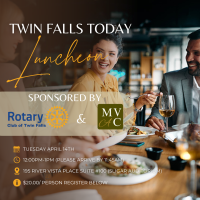 Twin Falls Today Lunch Sponsored by Rotary & Magic Valley Arts Council