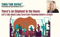 There's an Elephant in the Room Let's Talk about Long-Term Care Planning Before a Crisis!
