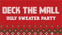 Deck the Mall: Ugly Sweater Party