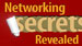 Networking Secrets Revealed!