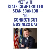 Meet with State Comptroller Sean Scanlon and Connecticut Business Day