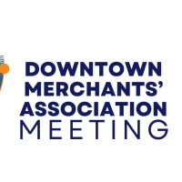 Downtown Merchants’ Association Meeting